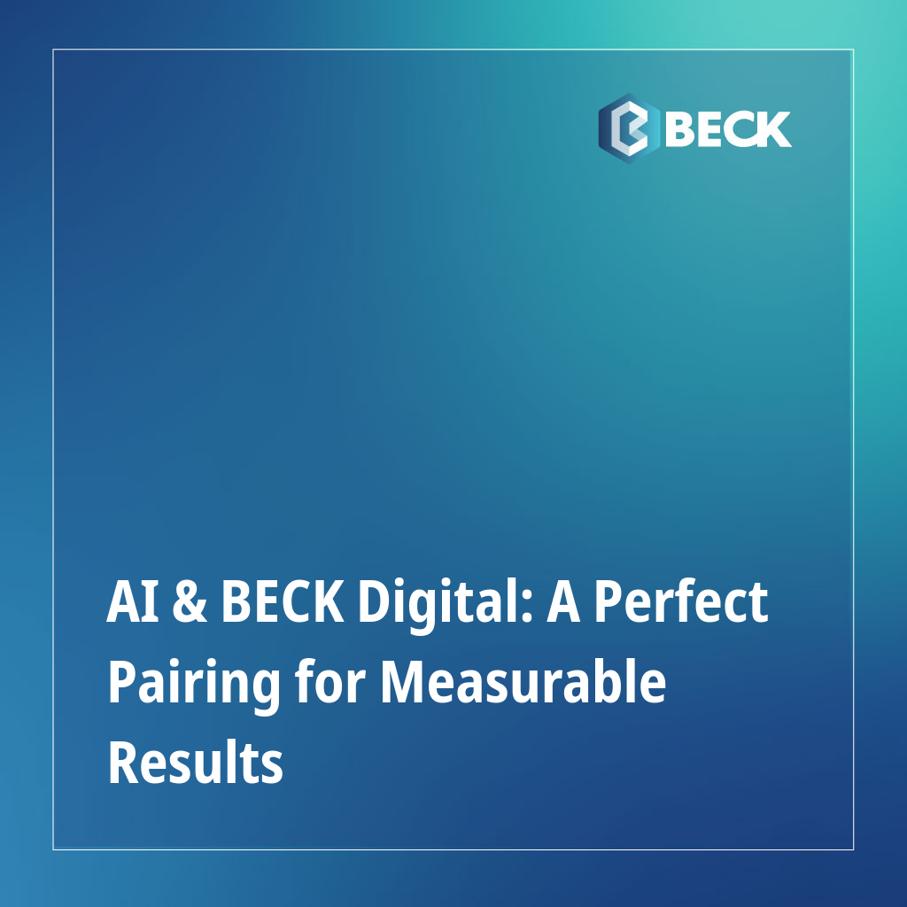 AI & BECK Digital: A Perfect Pairing for Measurable Results