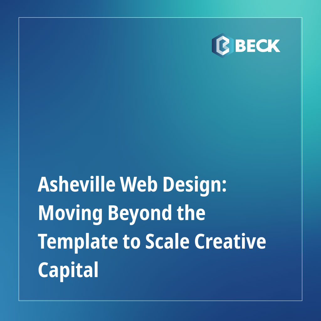Asheville Web Design: Moving Beyond the Template to Scale Creative Capital