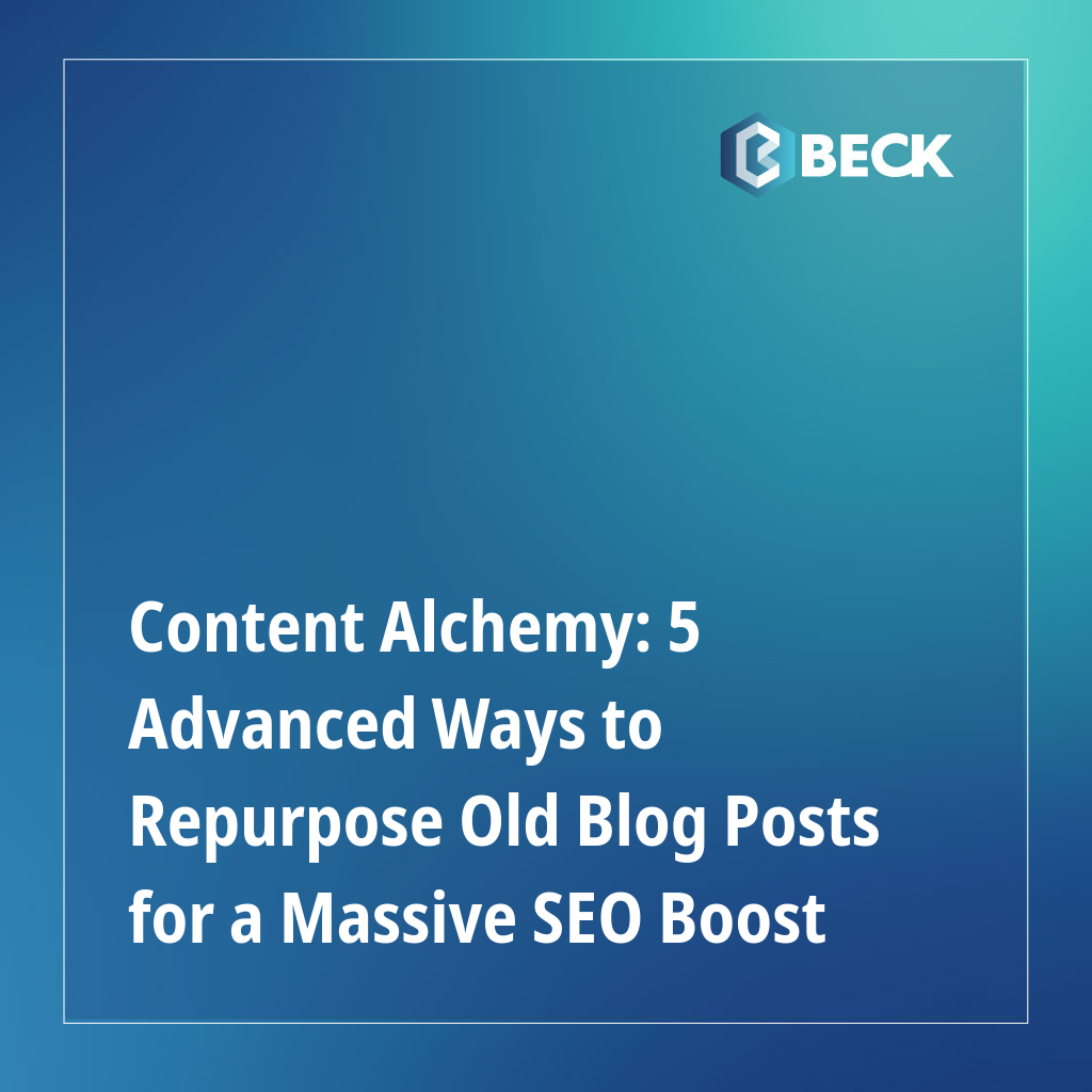 Content Alchemy: 5 Advanced Ways to Repurpose Old Blog Posts for a Massive SEO Boost