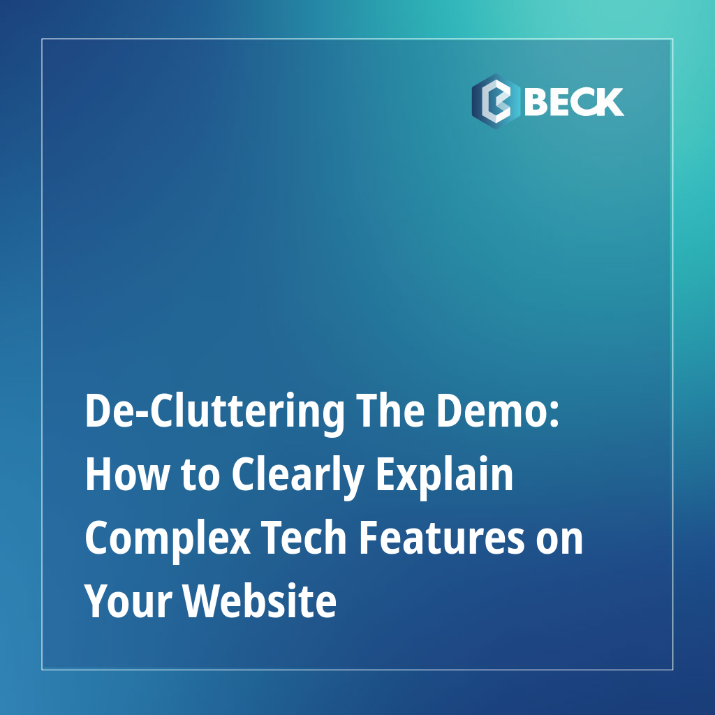 De-Cluttering The Demo: How to Clearly Explain Complex Tech Features on Your Website