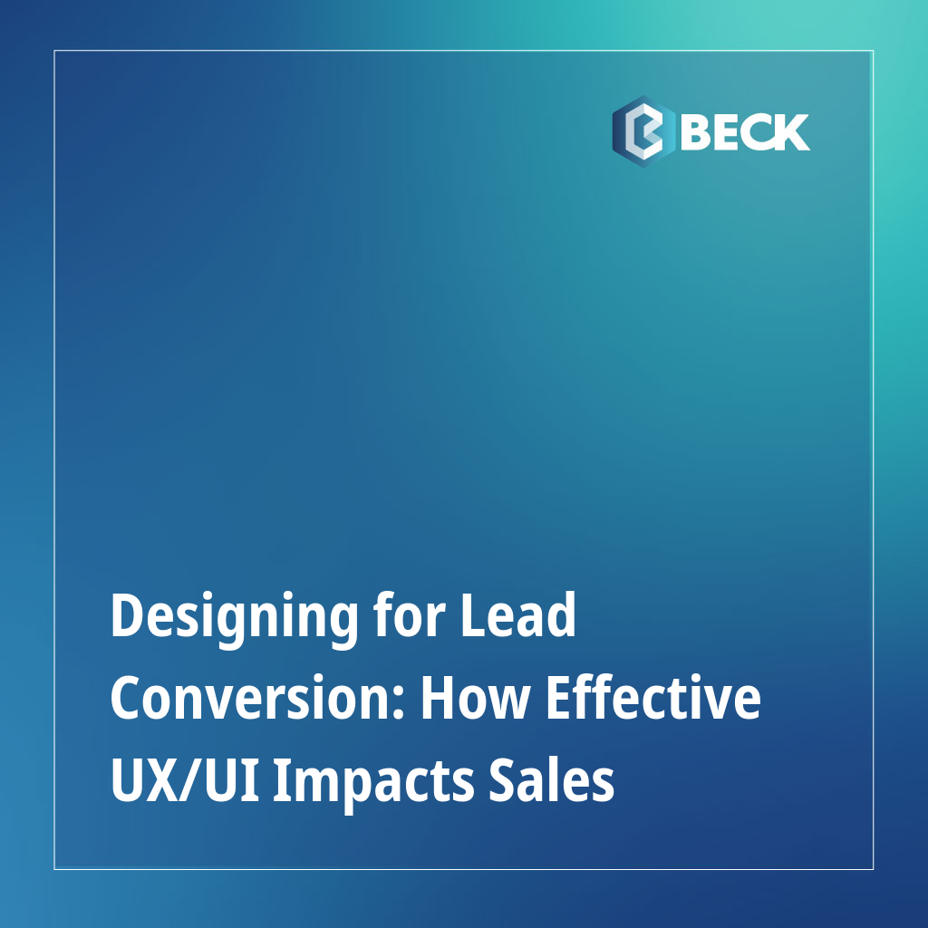 Designing for Lead Conversion: How Effective UX/UI Impacts Sales