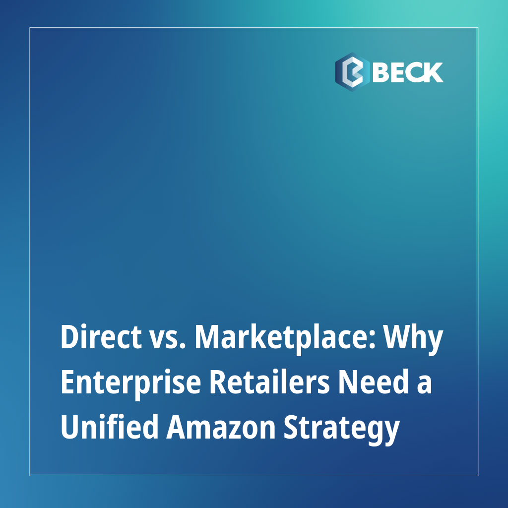Direct vs. Marketplace: Why Enterprise Retailers Need a Unified Amazon Strategy
