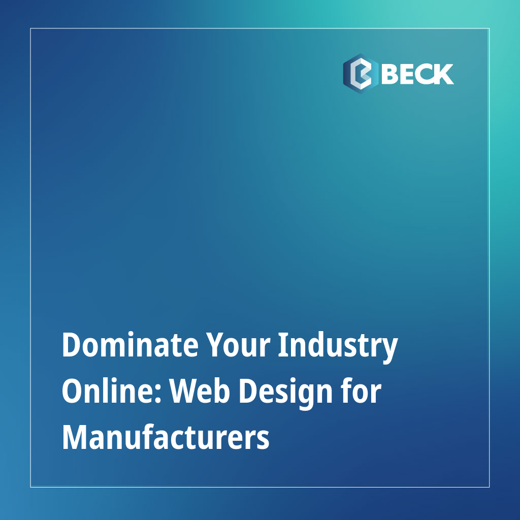 Dominate Your Industry Online: Web Design for Manufacturers