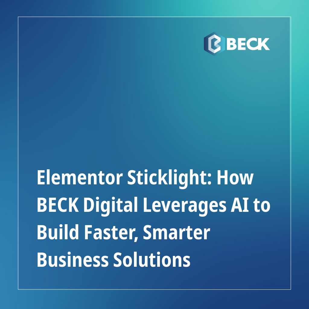 Elementor Sticklight: How BECK Digital Leverages AI to Build Faster, Smarter Business Solutions