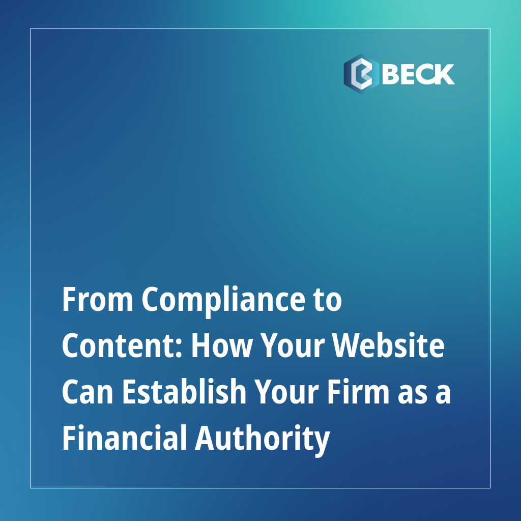 From Compliance to Content: How Your Website Can Establish Your Firm as a Financial Authority