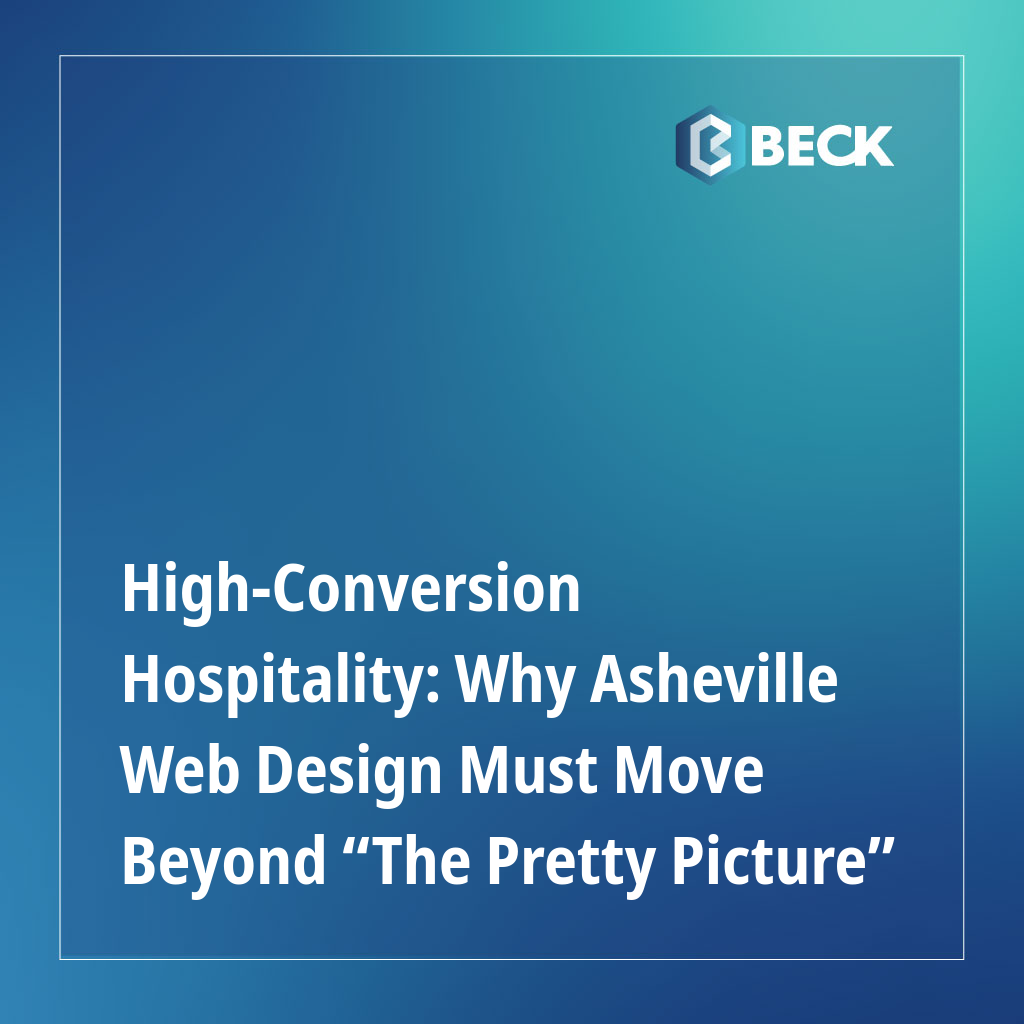 High-Conversion Hospitality: Why Asheville Web Design Must Move Beyond “The Pretty Picture”