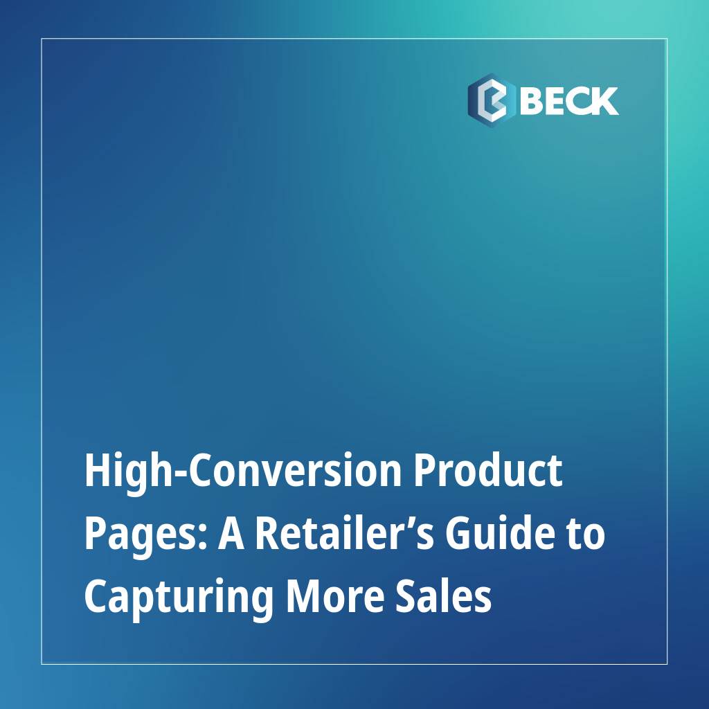 High-Conversion Product Pages: A Retailer’s Guide to Capturing More Sales