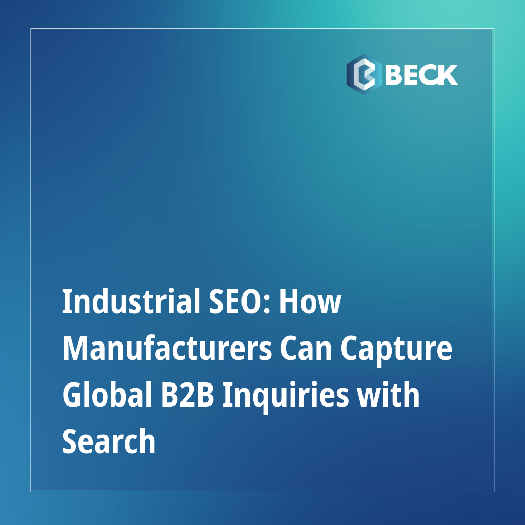 Industrial SEO: How Manufacturers Can Capture Global B2B Inquiries with Search