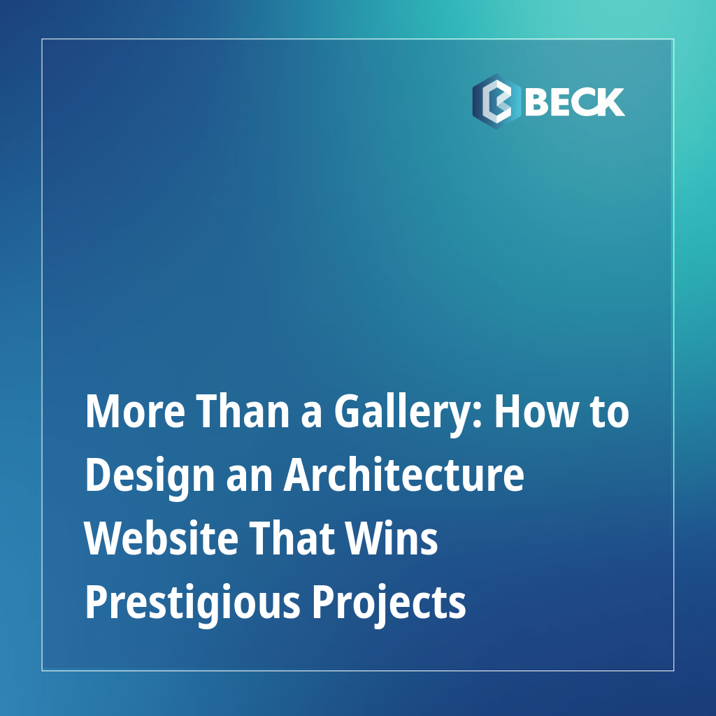 More Than a Gallery: How to Design an Architecture Website That Wins Prestigious Projects
