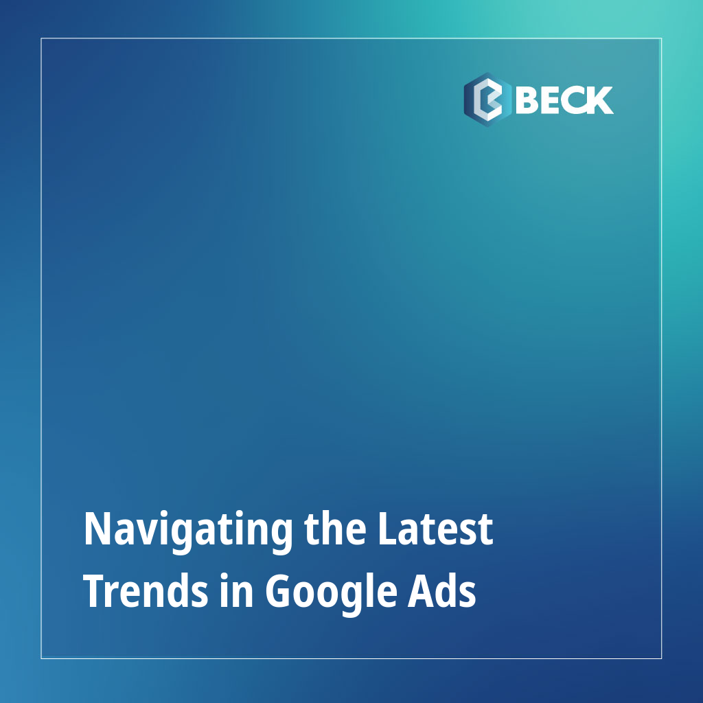 Navigating the Latest Trends in Google Ads