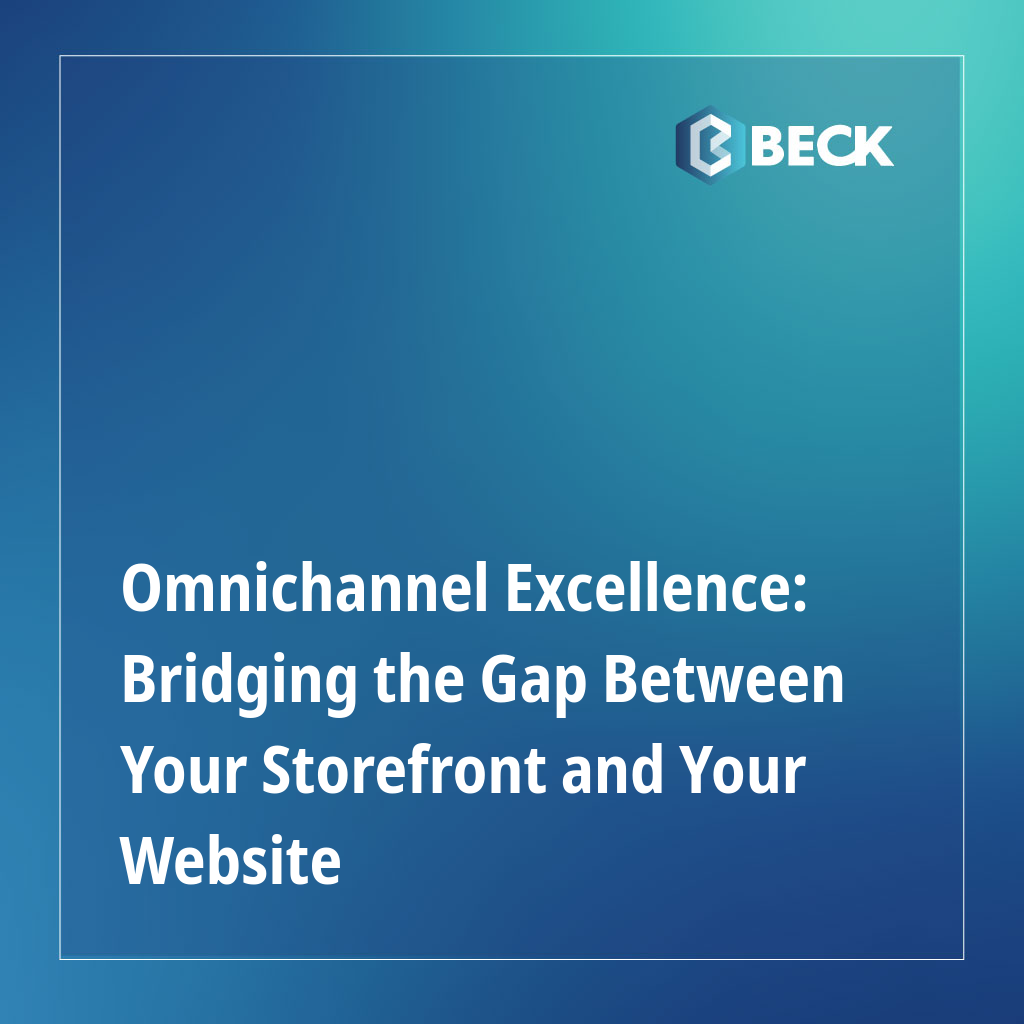 Omnichannel Excellence: Bridging the Gap Between Your Storefront and Your Website