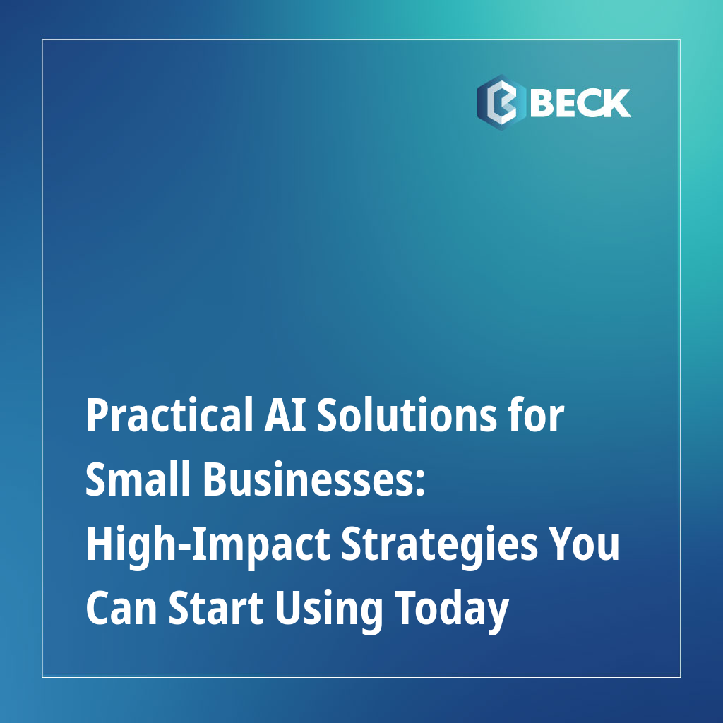 Practical AI Solutions for Small Businesses: High-Impact Strategies You Can Start Using Today