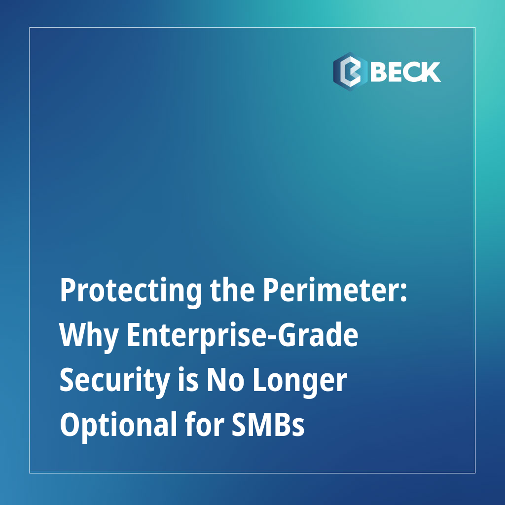 Protecting the Perimeter: Why Enterprise-Grade Security is No Longer Optional for SMBs