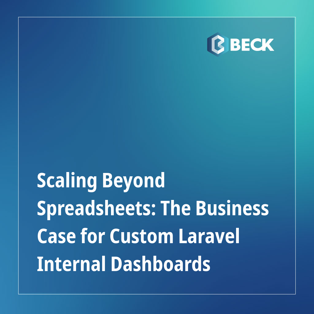Scaling Beyond Spreadsheets: The Business Case for Custom Laravel Internal Dashboards