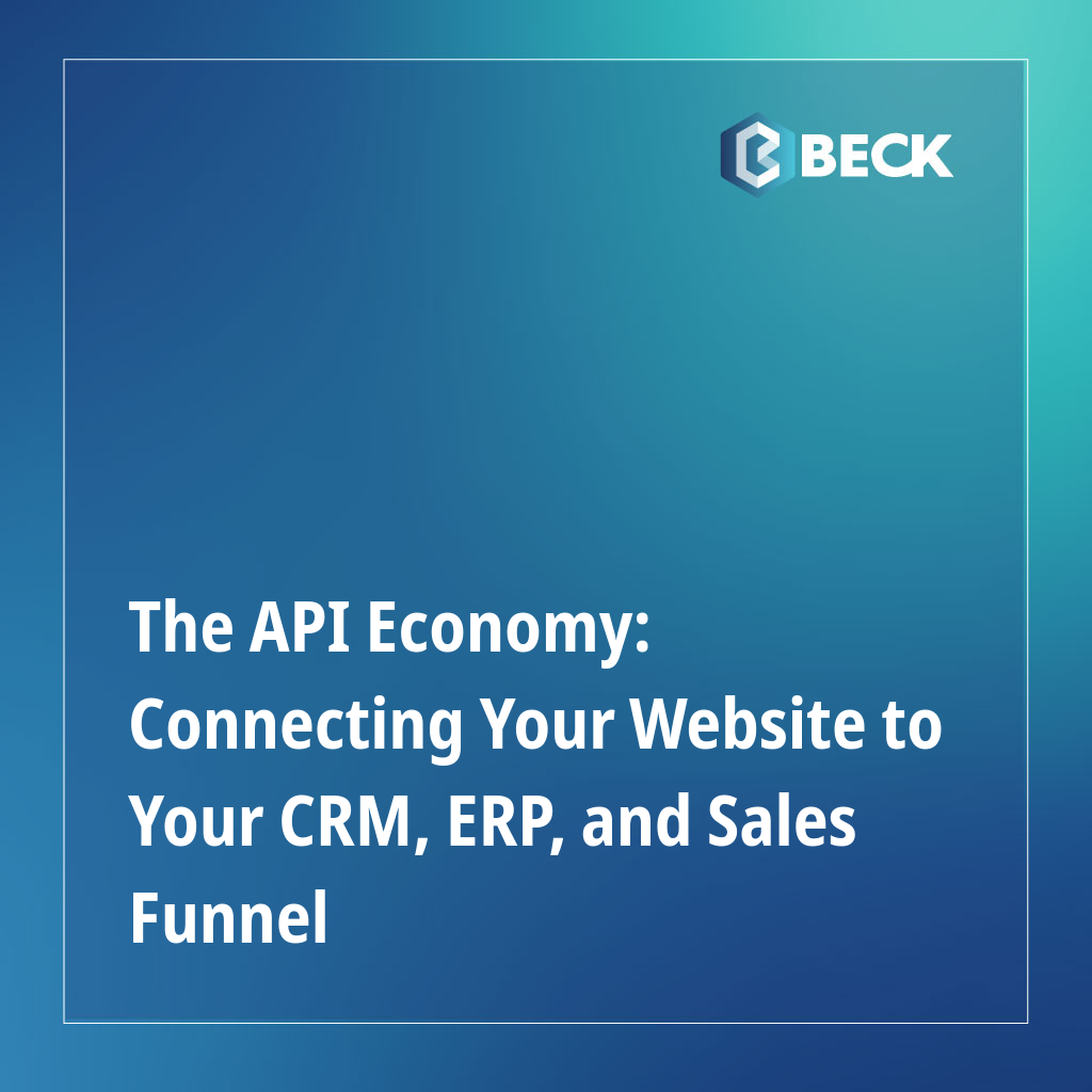 The API Economy: Connecting Your Website to Your CRM, ERP, and Sales Funnel