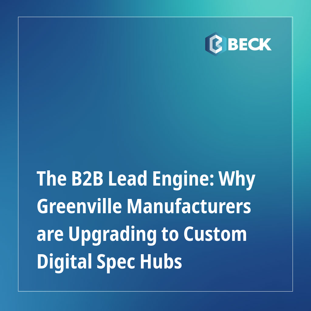 The B2B Lead Engine: Why Greenville Manufacturers are Upgrading to Custom Digital Spec Hubs