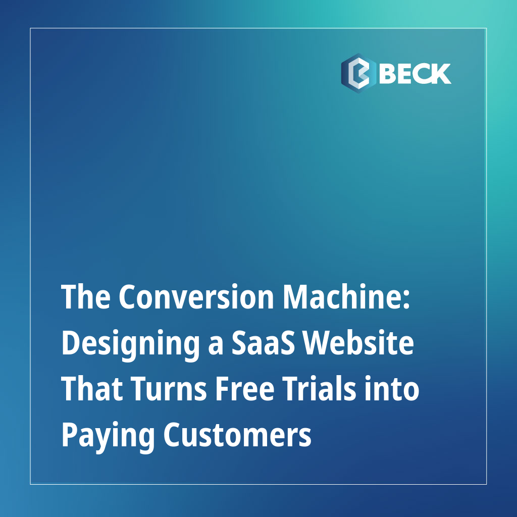 The Conversion Machine: Designing a SaaS Website That Turns Free Trials into Paying Customers