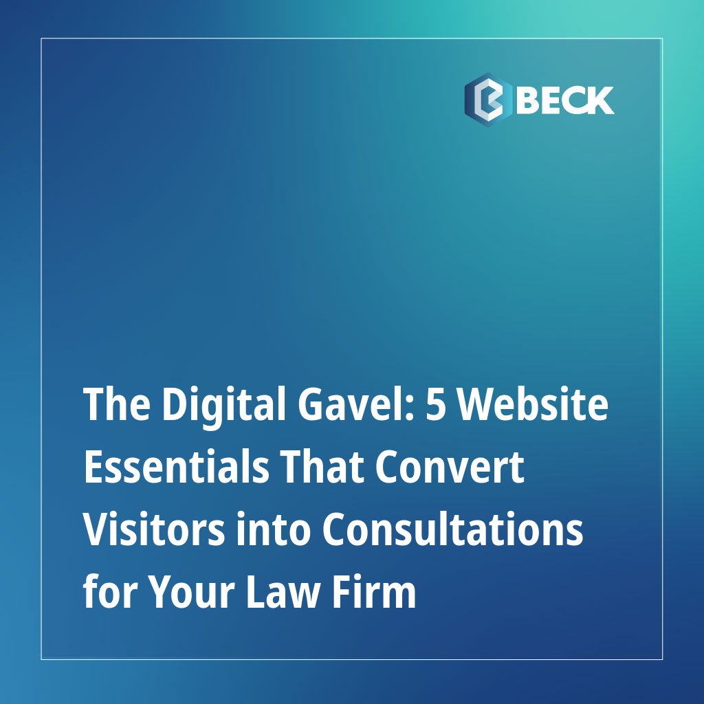 The Digital Gavel: 5 Website Essentials That Convert Visitors into Consultations for Your Law Firm