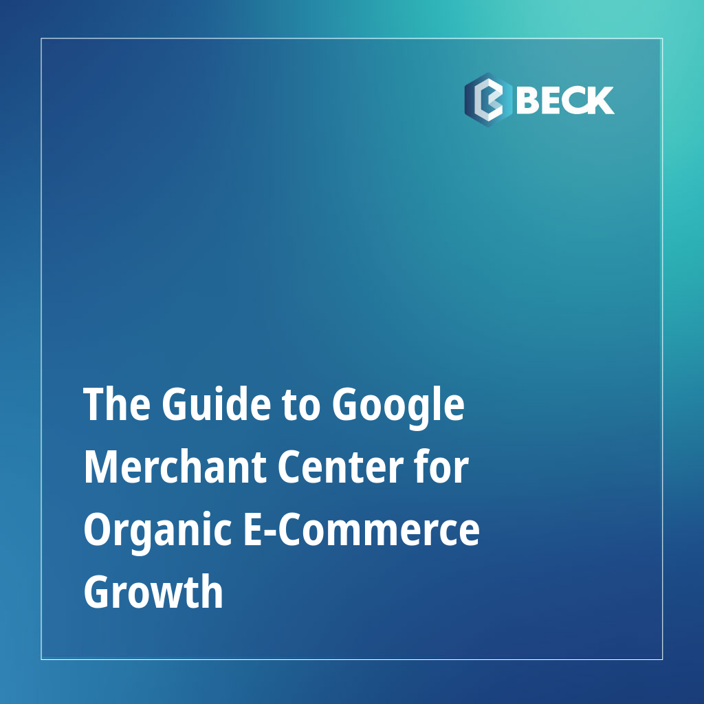 The Guide to Google Merchant Center for Organic E-Commerce Growth