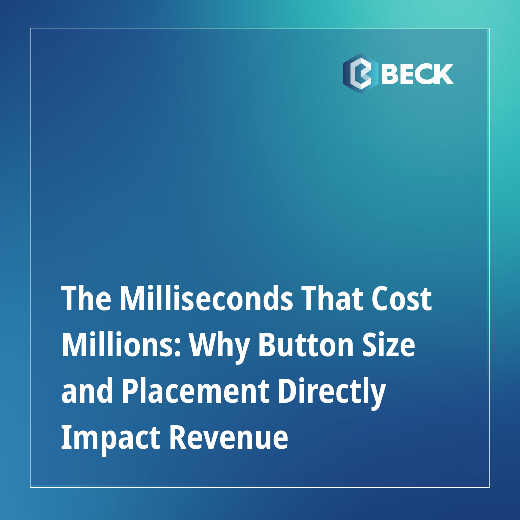 The Milliseconds That Cost Millions: Why Button Size and Placement Directly Impact Revenue