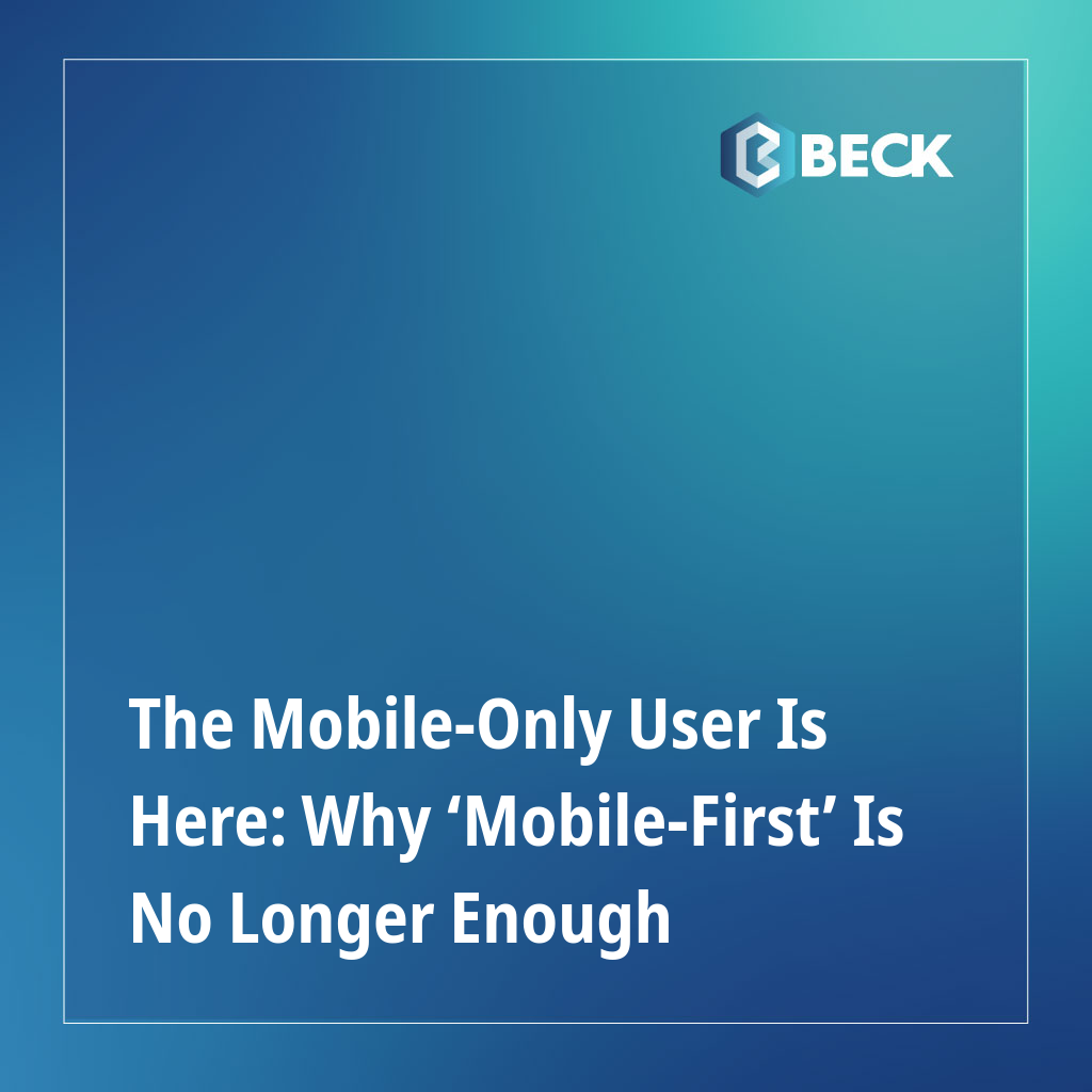 The Mobile-Only User Is Here: Why ‘Mobile-First’ Is No Longer Enough