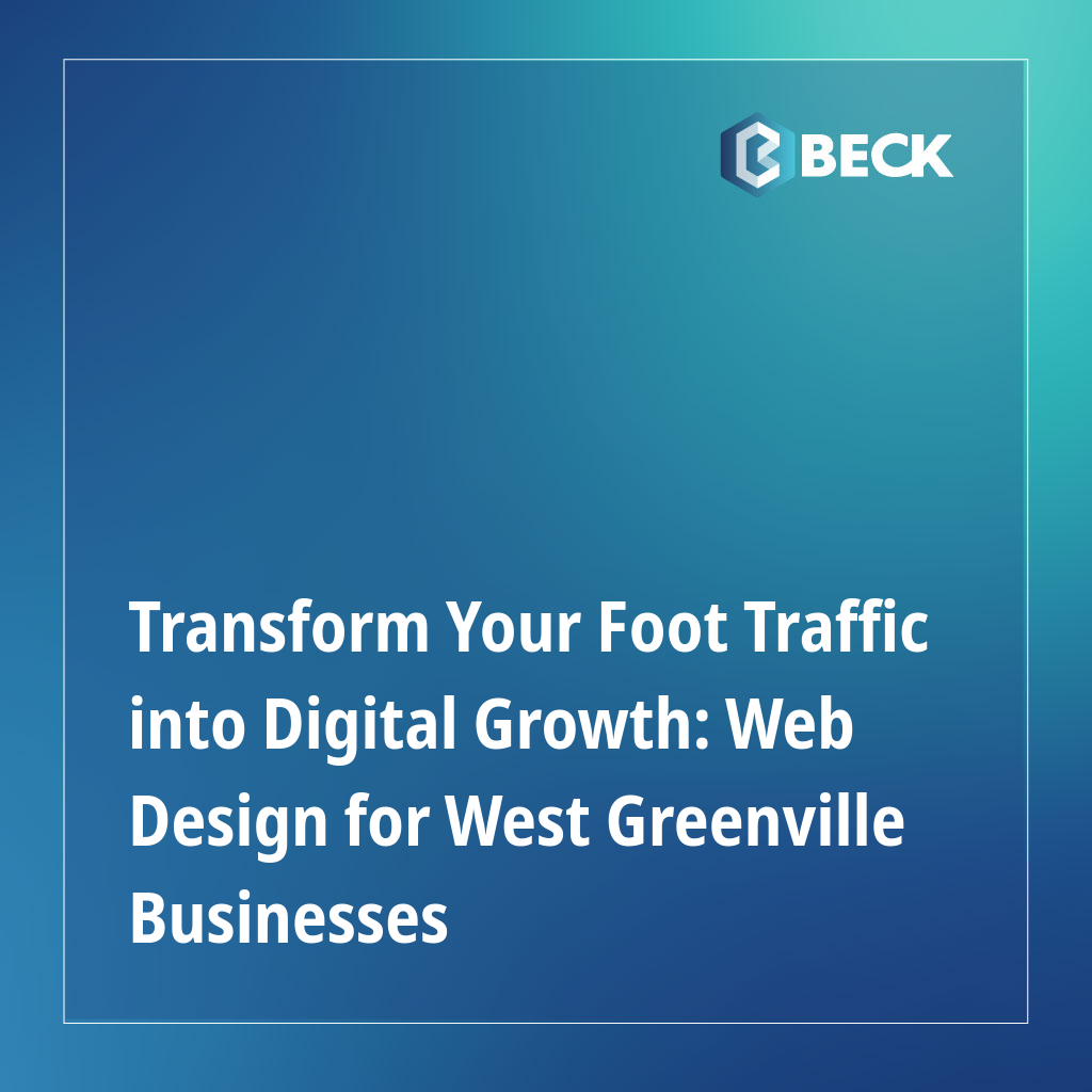 Transform Your Foot Traffic into Digital Growth: Web Design for West Greenville Businesses