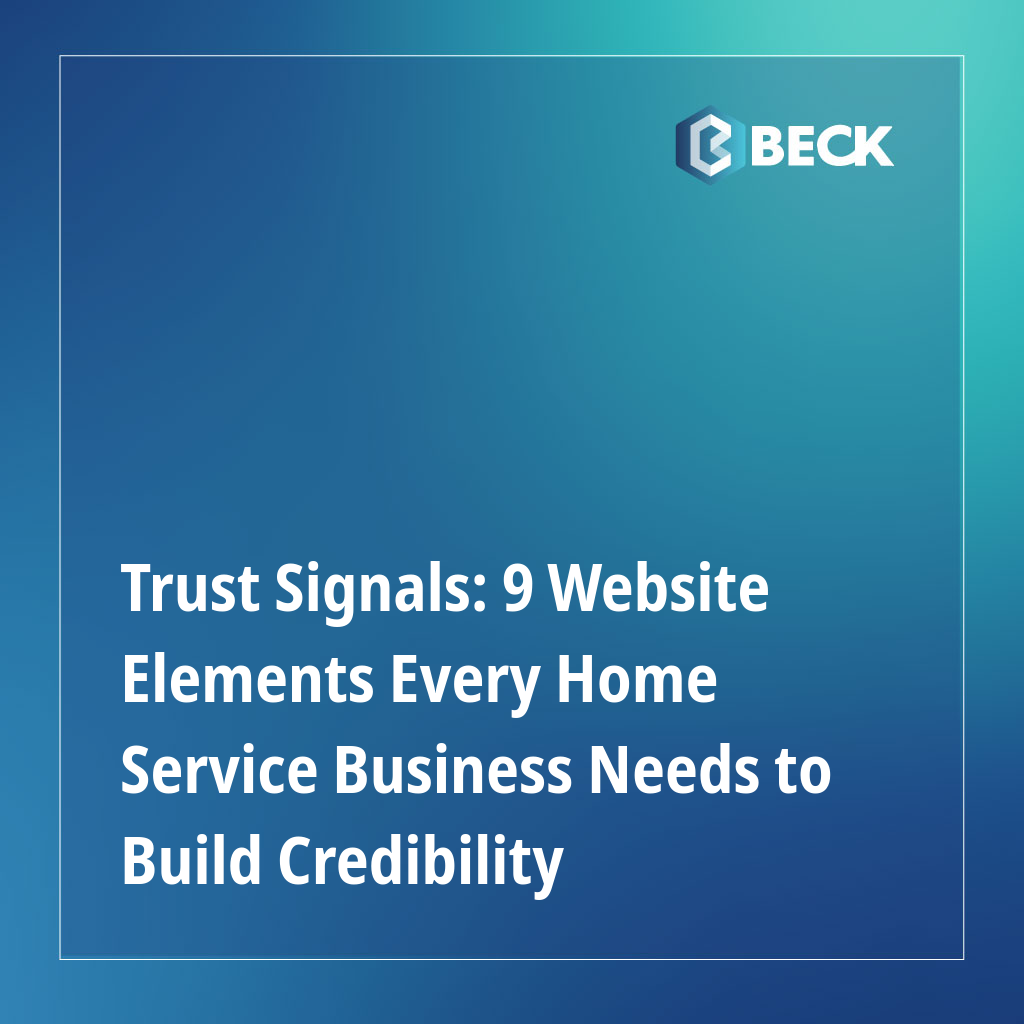 Trust Signals: 9 Website Elements Every Home Service Business Needs to Build Credibility