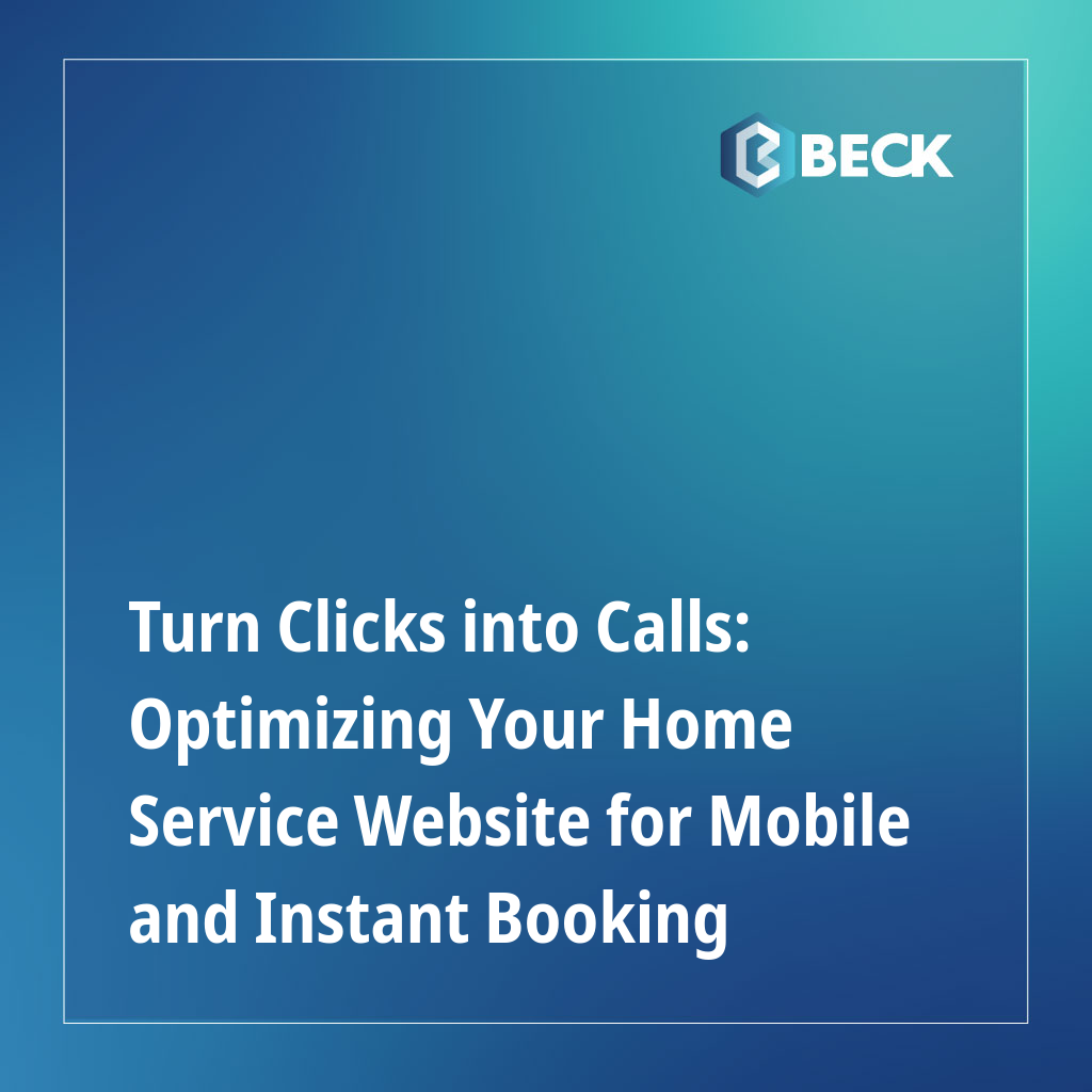Turn Clicks into Calls: Optimizing Your Home Service Website for Mobile and Instant Booking