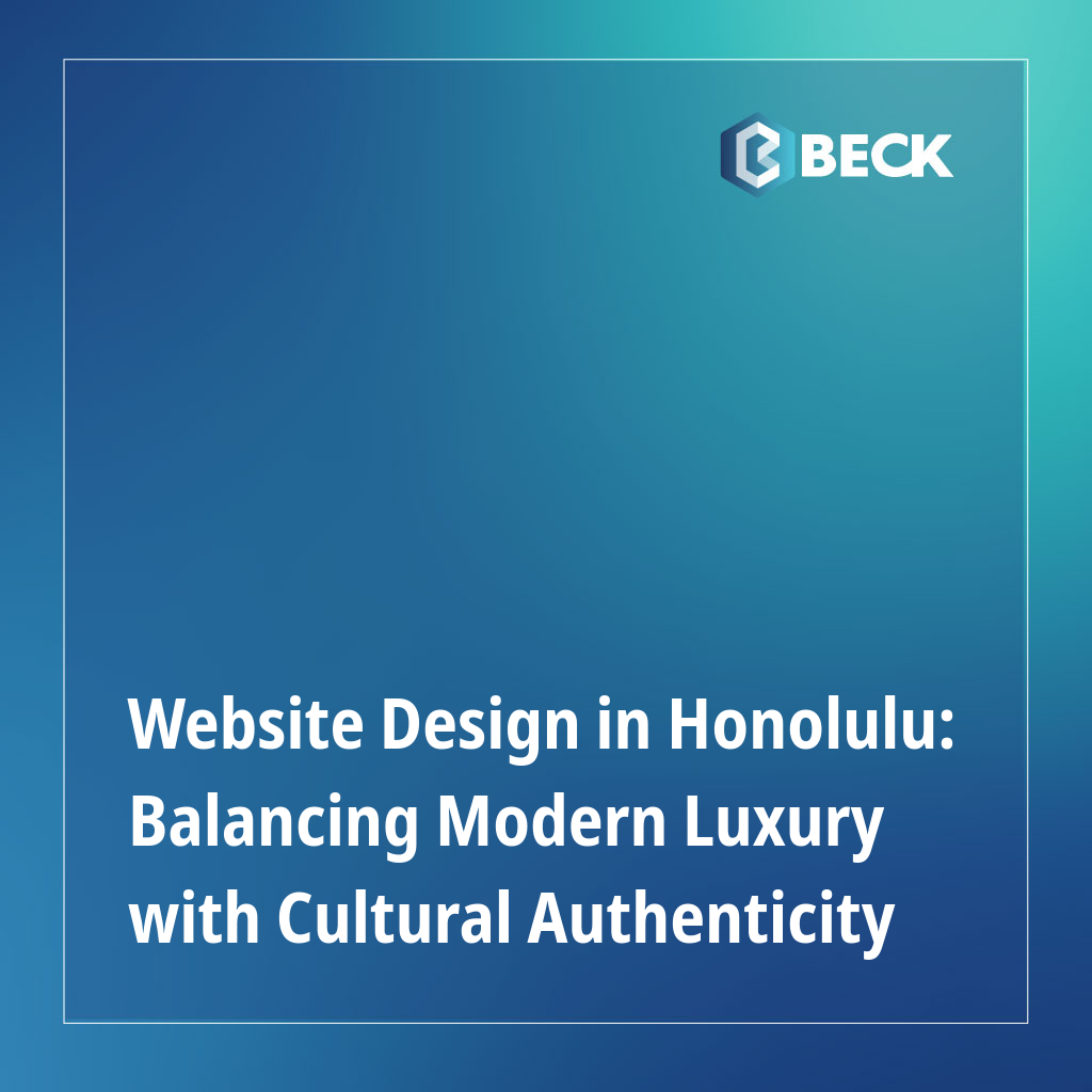 Website Design in Honolulu: Balancing Modern Luxury with Cultural Authenticity