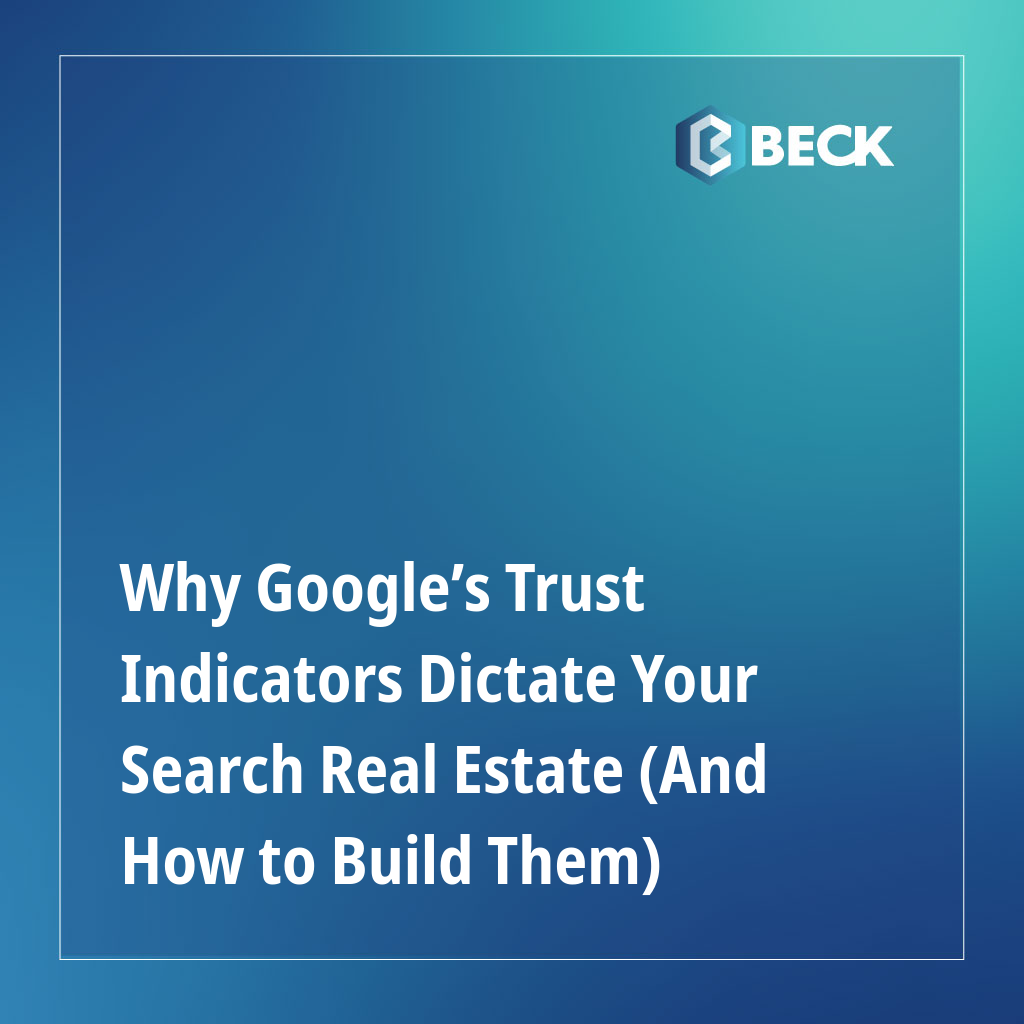 Why Google’s Trust Indicators Dictate Your Search Real Estate (And How to Build Them)
