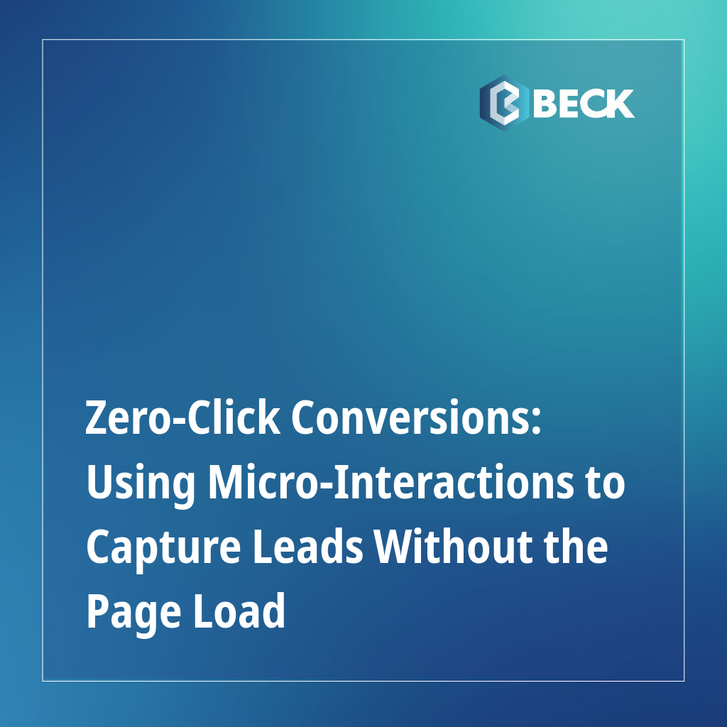 Zero-Click Conversions: Using Micro-Interactions to Capture Leads Without the Page Load